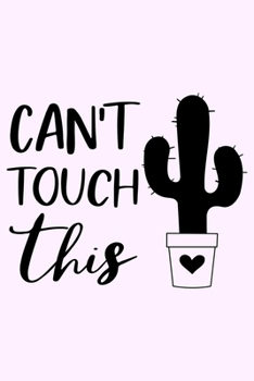 Paperback Can't Touch This: Lined Blank Notebook Journal With Funny Sassy Saying On Cover, Great Gifts For Coworkers, Employees, Women, And Staff Book