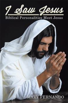 Paperback I Saw Jesus: Biblical Personalities Meet Jesus Book