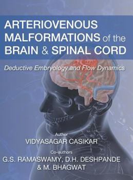 Hardcover Arteriovenous Malformations of the Brain and Spinal Cord: Deductive Embryology and Flow Dynamics Book