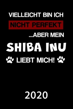 Shiba Inu 2020: Kalender | Lustiger Hunde Spruch Terminplaner | Shiba Ken Frauchen Herrchen Terminkalender Wochenplaner, Monatsplaner & Jahresplaner ... 120 Seiten | Geschenk (German Edition)