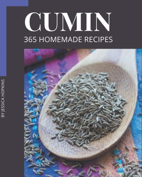 Paperback 365 Homemade Cumin Recipes: A Cumin Cookbook You Will Love Book