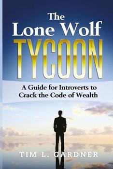 Paperback The Lone Wolf Tycoon: A Guide For Introverts to Crack the Code of Wealth Book