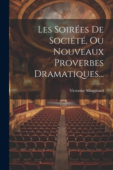 Paperback Les Soirées De Société, Ou Nouveaux Proverbes Dramatiques... [French] Book