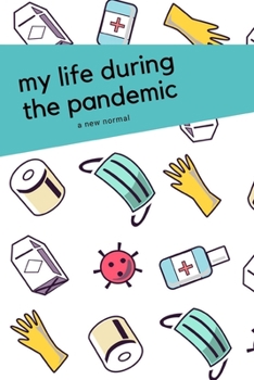 Paperback My Life During the Pandemic: A New Normal Book
