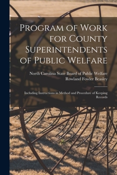 Paperback Program of Work for County Superintendents of Public Welfare: Including Instructions in Method and Procedure of Keeping Records Book