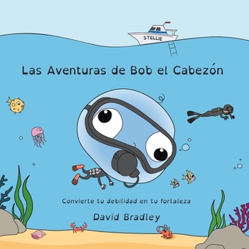 Paperback Las Aventuras de Bob el Cabezón - Convierte tu debilidad en tu fortaleza [Spanish] Book