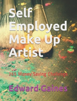 Paperback Self Employed Make Up Artist: 365 Money Saving Challenge Book