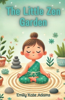 Paperback The Little Zen Garden: Exploring Mindfulness and Meditation Book