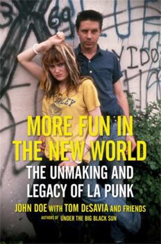 Hardcover More Fun in the New World: The Unmaking and Legacy of L.A. Punk Book