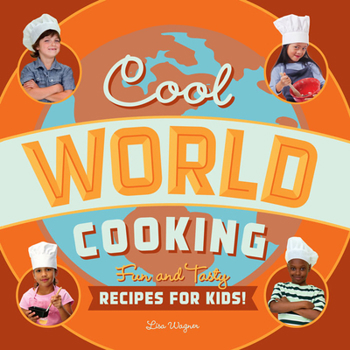 Cool World Cooking: Fun and Tasty Recipes for Kids! - Book  of the Cool Cooking