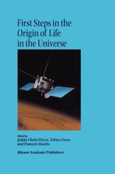 Paperback First Steps in the Origin of Life in the Universe: Proceedings of the Sixth Trieste Conference on Chemical Evolution Trieste, Italy 18-22 September, 2 Book