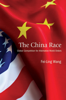 Hardcover The China Race: Global Competition for Alternative World Orders Book