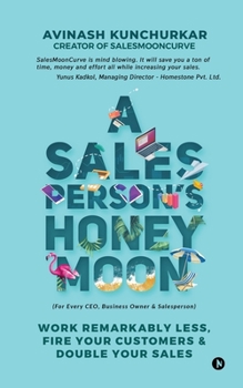 Paperback A Salesperson's Honeymoon: Work Remarkably Less, Fire Your Customers & Double Your Sales Book