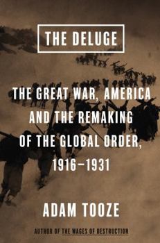 Hardcover The Deluge: The Great War, America and the Remaking of the Global Order, 1916-1931 Book