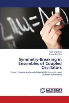 Paperback Symmetry-Breaking in Ensembles of Coupled Oscillators Book