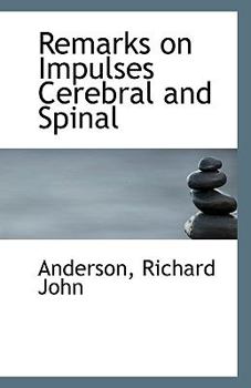 Paperback Remarks on Impulses Cerebral and Spinal Book