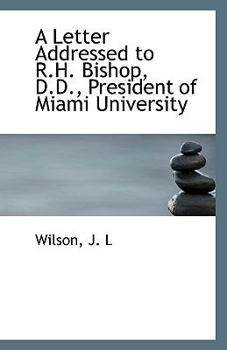Paperback A Letter Addressed to R.H. Bishop, D.D., President of Miami University Book