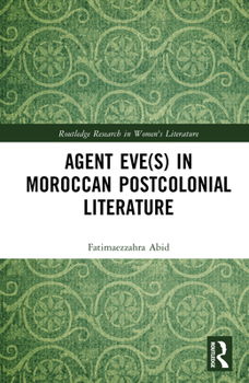 Hardcover Agent Eve(s) in Moroccan Postcolonial Literature Book