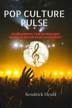 Paperback Pop Culture Pulse: Exploring the Dynamic World of Entertainment Book