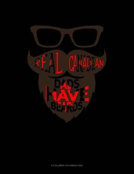 Paperback Real Canadian Dads Have Beards: 6 Columns Columnar Pad Book