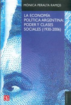 Paperback La Economia Politica Argentina: Poder y Clases Sociales (1930-2006) [Spanish] Book
