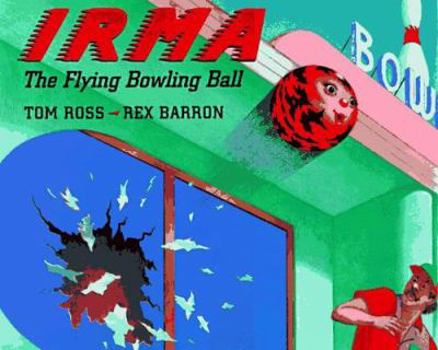 Hardcover Irma the Flying Bowling Ball Book