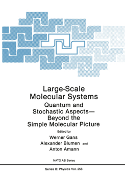 Hardcover Large-Scale Molecular Systems: Quantum and Stochastic Aspects Beyond the Simple Molecular Picture Book