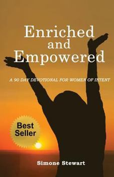 Paperback Enriched & Empowered: A Life Application 90-Day Devotional for Intentional Women Written by a Woman Entrusted with God's Daily Portion Book