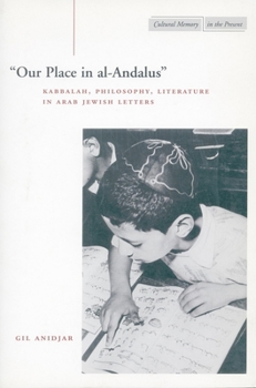 Paperback 'Our Place in Al-Andalus': Kabbalah, Philosophy, Literature in Arab Jewish Letters Book