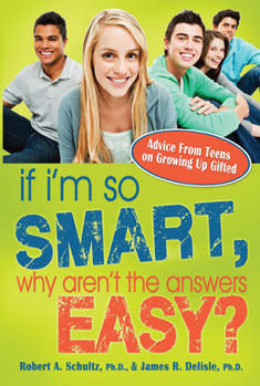 Paperback If I'm So Smart, Why Aren't the Answers Easy?: Advice from Teens on Growing Up Gifted Book