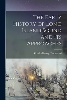 Paperback The Early History of Long Island Sound and its Approaches Book