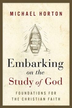 Embarking on the Study of God: Foundations for the Christian Faith