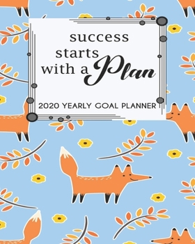 Paperback 2020 Yearly Goal Planner: Success Starts With A Plan Yearly Goal Planner Goal Setting Journey Work Hard Dreamer Book