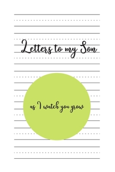 Letters to my Son as I watch you grow: Blank Lined Journals to write in | Blank Dotted Lined Sheets 110 Pages