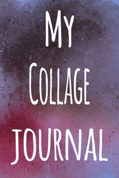 Paperback My Collage Journal: The perfect gift for the artist in your life - 119 page lined journal! Book