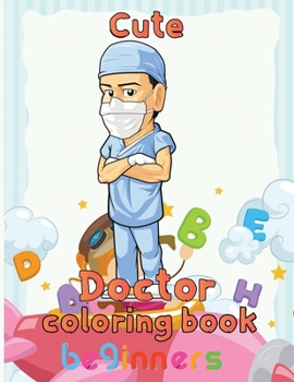 Paperback Cute Doctor Coloring Book Beginners: 8.5''x11''/doctor coloring book