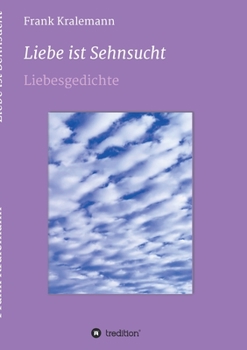 Paperback Liebe ist Sehnsucht: Liebesgedichte [German] Book