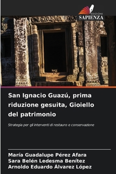 Paperback San Ignacio Guazú, prima riduzione gesuita, Gioiello del patrimonio [Italian] Book