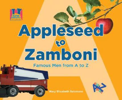 Appleseed to Zamboni: Famous Men from A to Z: Famous Men from A to Z - Book  of the Let's Look A to Z