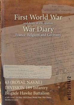 63 (ROYAL NAVAL) DIVISION 189 Infantry Brigade Hawke Battalion: 4 July 1916 - 24 May 1919