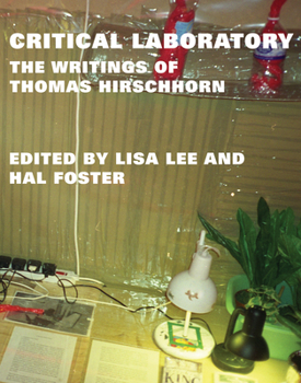Critical Laboratory: The Writings of Thomas Hirschhorn - Book  of the October Books