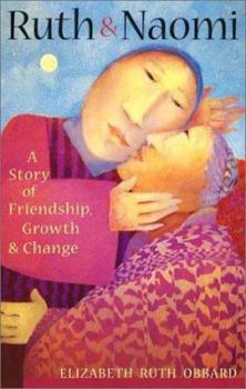 Paperback Ruth and Naomi: A Story of Friendship, Growth and Change Book
