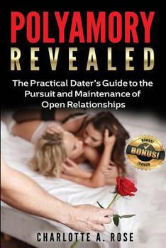 Paperback Polyamory Revealed: A Practical Dater's Guide to the Pursuit & Maintenance of Open Relationships Book