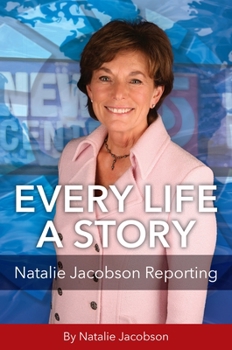 Hardcover Every Life a Story: Natalie Jacobson Reporting Book