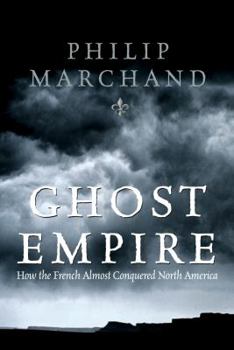 Hardcover Ghost Empire: How the French Almost Conquered North America Book