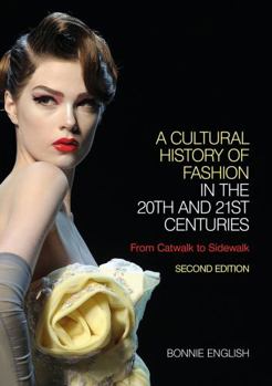 Paperback A Cultural History of Fashion in the 20th and 21st Centuries: From Catwalk to Sidewalk Book
