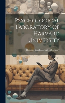 Hardcover Psychological Laboratory Of Harvard University Book