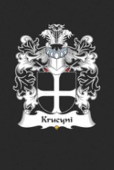 Krucyni: Krucyni Coat of Arms and Family Crest Notebook Journal (6 x 9 - 100 pages)