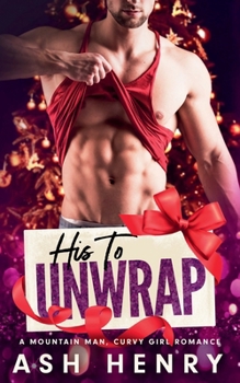 Paperback His to Unwrap: A Mountain Man Curvy Girl Romance Book