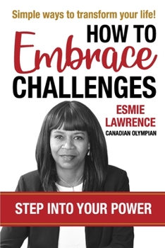 Paperback How To Embrace Challenges: Step Into Your Power Book